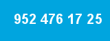 952 476 17 25